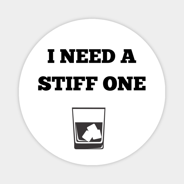 I need a stiff one Magnet by Trinity Shop